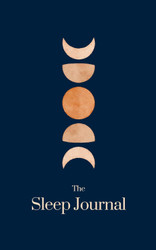 The Sleep Journal: A 3 month guide to help you sleep your best
