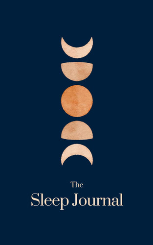 The Sleep Journal: A 3 month guide to help you sleep your best
