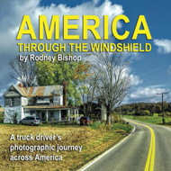 AMERICA Through the Windshield: A truck driver's photographic journey