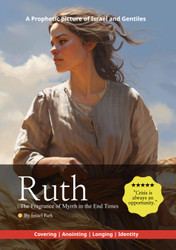 Ruth: The Fragrance of Myrrh in the End Times: A Prophetic picture of