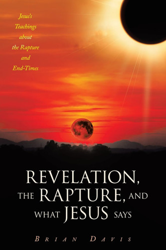 Revelation the Rapture and What Jesus Says: Jesus's Teachings about