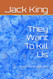 They Want To Kill Us: Here's how and why
