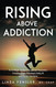 Rising Above Addiction