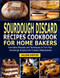 Sourdough Discard Recipes Cookbook for Home Bakers