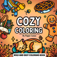Cozy Bold and Easy Coloring Book: 50 Charmingly Simple Hand Drawn