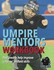 Umpire Mentors Workbook: Designed to help improve umpires' on-field