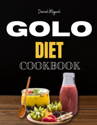 Golo Diet Cookbook: Your Step by Step Guide to Increase Energy