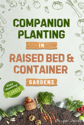 Companion Planting in Raised Bed and Container Gardens