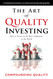 The Art of Quality Investing: How to invest in the best companies in