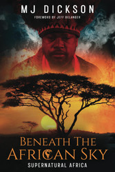 Beneath The African Sky: Supernatural Africa