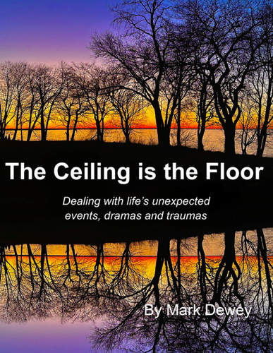 The Ceiling is the Floor: Dealing with life's unexpected events