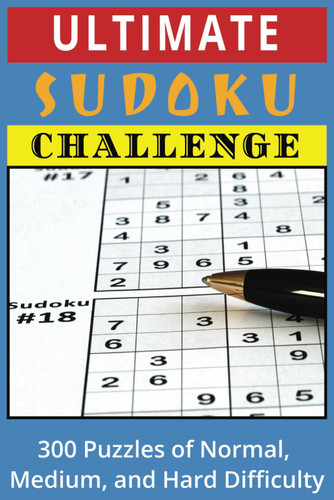 Ultimate Sudoku Challenge: 300 Puzzles of Normal Medium and Hard