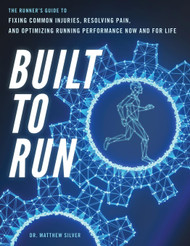 Built To Run: The Runner's GuideTo Fixing Common Injuries Resolving