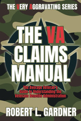 The VA Claims Manual: The Average Veteran's Guide to Understanding