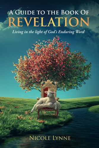 A Guide To The Book Of Revelation: Living in the light of God's