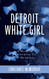 Detroit White Girl: A Memoir of Growing Up in Detroit