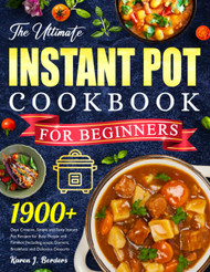 The Ultimate Instant Pot Cookbook for Beginners