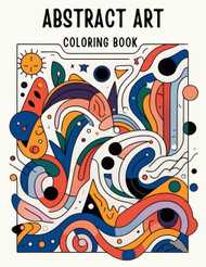 Abstract Art Coloring Book: 50 Unique Abstract and Mandala Designs