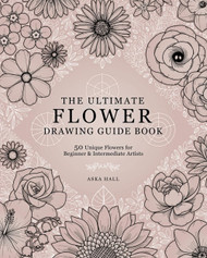 The Ultimate Flower Drawing Guide Book: 50 Unique Flowers For