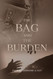 The Bag and The Burden