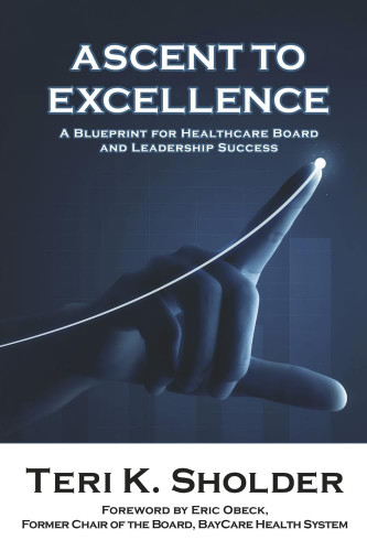 Ascent to Excellence: A Blueprint for Healthcare Board and Leadership