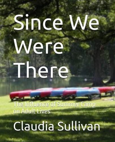 Since We Were There: The Influence of Summer Camp on Adult Lives