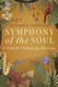 SYMPHONY OF THE SOUL: 8 Tools for Finding Joy After Loss