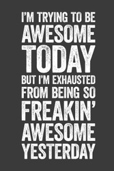 I'm Trying To Be Awesome Today