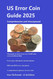 US Error Coin Guide 2025: Unsurpassed and Comprehensive