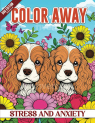 Color Away stress and anxiety: adult dog coloring book