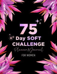 75 Day Soft Challenge Planner & Journal for Women
