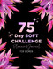 75 Day Soft Challenge Planner & Journal for Women