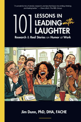 101 Lessons in Leading with Laughter: Research & Real Stories of