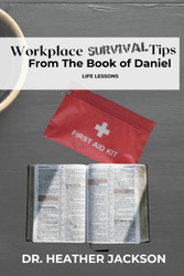 Workplace Survival Tips From The Book of Daniel: Life Lessons