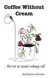 Coffee Without Cream: the not so sweet wakeup call