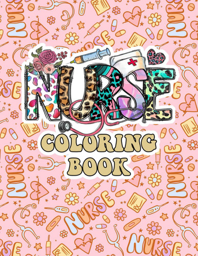 Nurse Coloring Book: 40 Funny Coloring Pages Featuring Beautiful Art