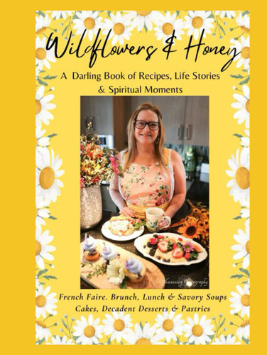 Wildflowers & Honey: A Darling Book of Recipes Life Stories &