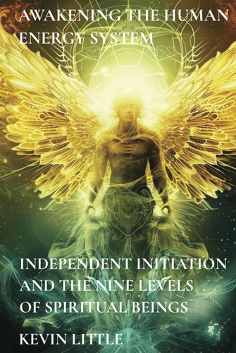 Awakening the Human Energy System: Independent Initiation and the
