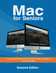 Mac for Seniors - Sonoma Edition: The illustrated Step-by-step guide