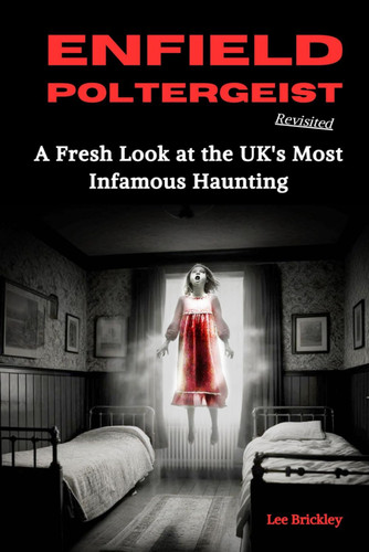 Enfield Poltergeist Revisited: A Fresh Look at the UK's Most Infamous