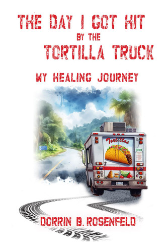 The Day I Got Hit by the Tortilla Truck: My Healing Journey