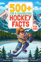 500+ Fun & Fascinating Hockey Facts for Kids