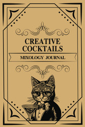 Creative Cocktails Mixology Journal