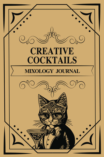 Creative Cocktails Mixology Journal