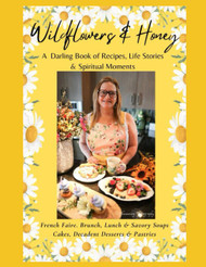 Wildflowers & Honey: A Darling Book of Recipes Life Stories &