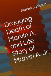 Dragging Death of Marvin A. and Life Story of Marvin A. Jr.