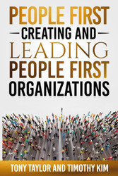 People First: Creating and Leading People First Organizations