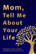 Mothers Day: Mom Tell Me About Your Life: A Mother's Guided Journal