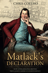 Matlack's Declaration: How a Philadelphia Brewer Proclaimed America's