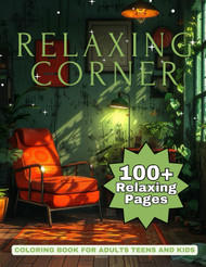 Relaxing Corner: A Coloring Book for Adults Teens and Kids with